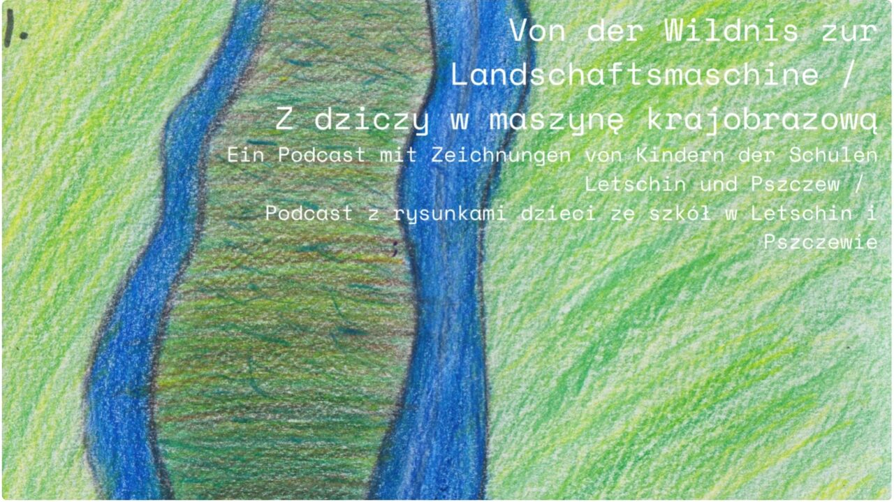 Von der Wildnis zur Landschaftsmaschine / Od dziczy do maszyny krajobrazu